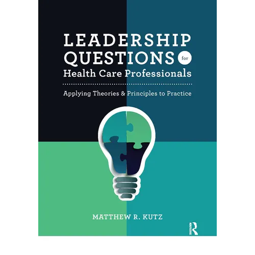Leadership Questions for Health Care Professionals: Applying Theories and Principles to Practice