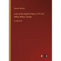 Lives of the English Poets; (1779-81) Waller, Milton, Cowley: in large print