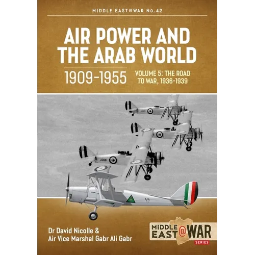 Air Power and the Arab World, 1909-1955: Volume 5 - World in Crisis, 1936-1941