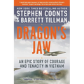 Dragon's Jaw: An Epic Story of Courage and Tenacity in Vietnam