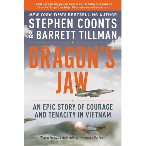 Dragon's Jaw: An Epic Story of Courage and Tenacity in Vietnam