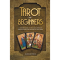 Tarot for Beginners: A Modern Guide to the Cards, Spreads, and Revealing the Mystery of the Tarot