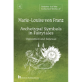 Volume 4 of the Collected Works of Marie-Louise von Franz: Archetypal Symbols in Fairytales - Opposition and Renewal