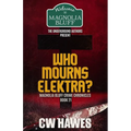 Who Mourns Elektra?: A Magnolia Bluff Crime Chronicles Mystery