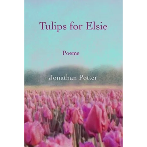 Tulips for Elsie: Poems