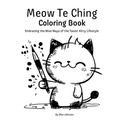 Meow Te Ching Coloring Book: Embracing the Wise Ways of the Taoist Kitty Lifestyle