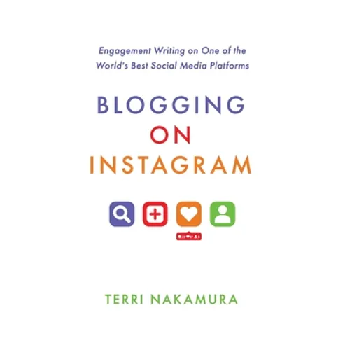 Blogging on Instagram: Engagement Writing on One of the World's Best Social Media Platforms