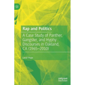 Rap and Politics: A Case Study of Panther, Gangster, and Hyphy Discourses in Oakland, CA (1965-2010)