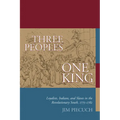 Three Peoples, One King: Loyalists, Indians, and Slaves in the American Revolutionary South, 1775-1782
