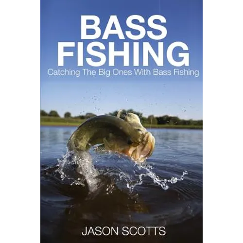 Bass Fishing: Catching the Big Ones with Bass Fishing