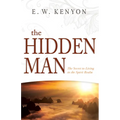 The Hidden Man: The Secret to Living in the Spirit Realm