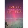 Emily's Letters: Living and Loving between this World and the Next