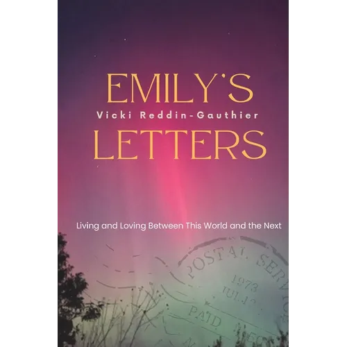 Emily's Letters: Living and Loving between this World and the Next