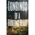 Longings of a Hurting Heart