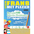 Leer Frans Met Plezier - Gevorderd: Gemiddeld Tot Moeilijk - Bestudeer 100 Essentiële Onderwerpen Met Woordzoekers - Vol.1