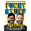Jimmy and Nath: Funny Stuff No One Asked for: Jokes, Yarns and All the Best Bits from @Jimmyandnath