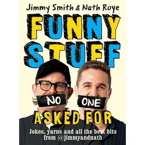 Jimmy and Nath: Funny Stuff No One Asked for: Jokes, Yarns and All the Best Bits from @Jimmyandnath