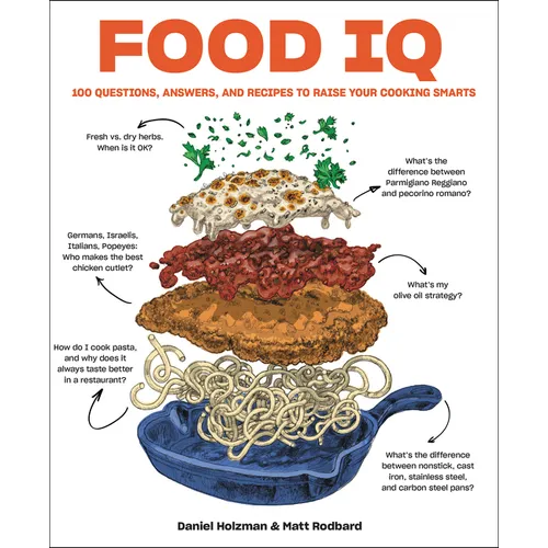 Food IQ: 100 Questions, Answers, and Recipes to Raise Your Cooking Smarts