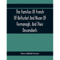 The Families Of French Of Belturbet And Nixon Of Fermanagh, And Their Descendants
