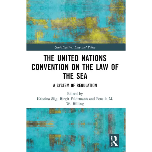 The United Nations Convention on the Law of the Sea: A System of Regulation