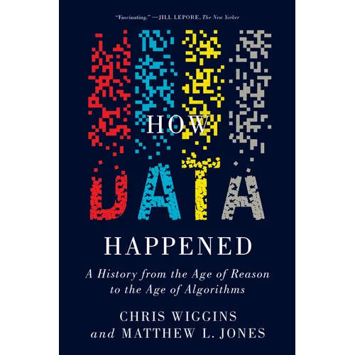 How Data Happened: A History from the Age of Reason to the Age of Algorithms