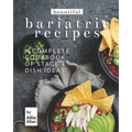 Bountiful Bariatric Recipes: A Complete Cookbook of Stage 4 Dish Ideas!
