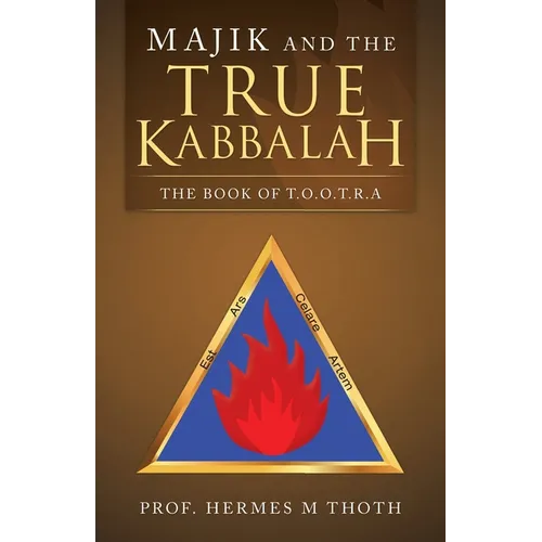 Majik and the True Kabbalah: The Book of T.O.O.T.R.A