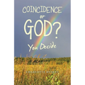 Coincidence or God?: You Decide