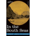 In the South Seas: Being an Account of Experiences and Observations in the Marquesas, Paumotus and Gilbert Islands in the Course of Two C