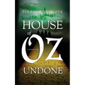 House of Oz Undone: A Cautionary Tale