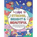 I Am Strong, Bright & Beautiful: An Inspirational, Empowering & Confidence Boosting Coloring Book for Girls Ages 4-8