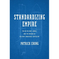 Standardizing Empire: The Us Military, Korea, and the Origins of Military-Industrial Capitalism