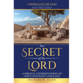 The Secret of the Lord: A Biblical Understanding of God's Covenant Language