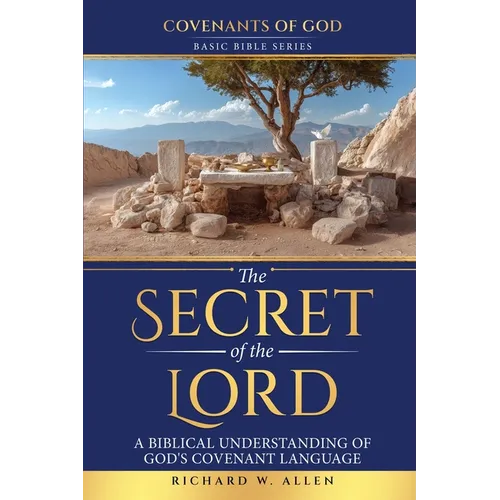 The Secret of the Lord: A Biblical Understanding of God's Covenant Language