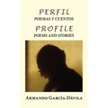 Perfil: Poemas y Cuentos: Profile: Poems and Stories