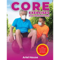 Core Exercises for Seniors 2021: Build your own balance every day and increase your self-confidence