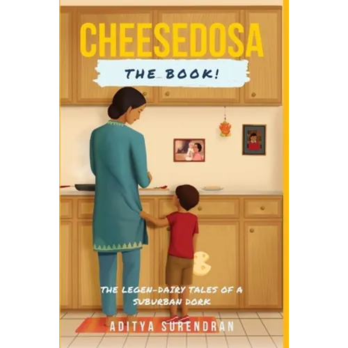 CheeseDosa: The Legend-Dairy Tales of a Suburban Dork