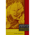 Absolute Erotic, Absolute Grotesque: The Living, Dead, and Undead in Japan's Imperialism, 1895-1945