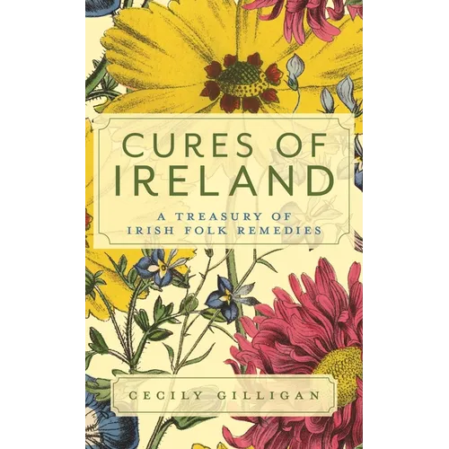 Cures of Ireland: A Treasury of Irish Folk Remedies