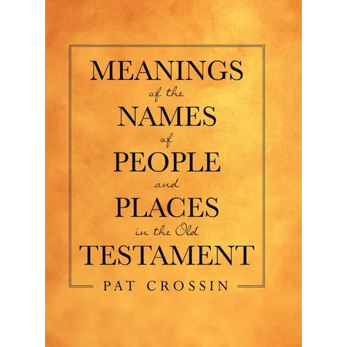 Meanings of the Names of People and Places in the Old Testament
