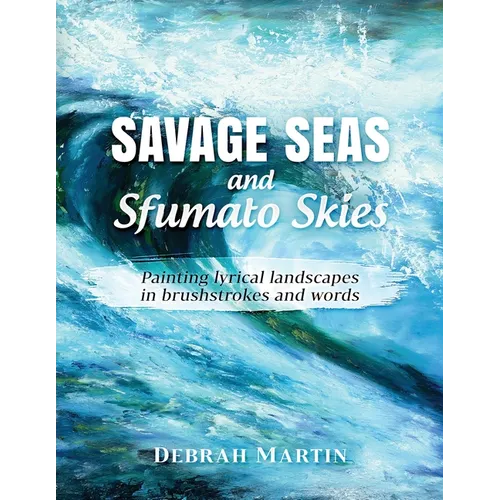 Savage Seas and Sfumato Skies: painting lyrical landscapes in brushstrokes and words