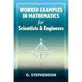 Worked Examples in Mathematics for Scientists and Engineers