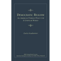 Democratic Realism: An American Foreign Policy for a Unipolar World