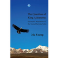 The Question of King Ajātasattu: Fractured Narratives of the Samaññaphala Sutta