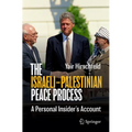 The Israeli-Palestinian Peace Process: A Personal Insider's Account