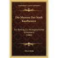 Die Munzen Der Stadt Kaufbeuren: Ein Beitrag Zur Munzgeschichte Schwabens (1880)