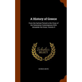 A History of Greece: From the Earliest Period to the Close of the Generation Contemporary With Alexander the Great, Volume 9