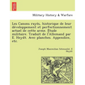 Les Canons Raye S, Historique de Leur de Veloppement Et Perfectionnement Actuel de Cette Arme. E Tude Militaire. Traduit de L'Allemand Par E. Heydt. A