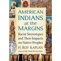American Indians at the Margins: Racist Stereotypes and Their Impacts on Native Peoples