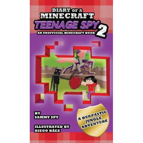Diary Of A Minecraft Teenage Spy 2: Book 2: 'A Burptastic Jungle Adventure'